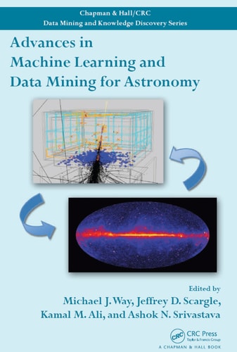 Advances in Machine Learning and Data Mining for Astronomy