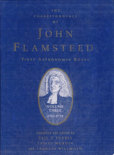 The Correspondence of John Flamsteed, The First Astronomer Royal