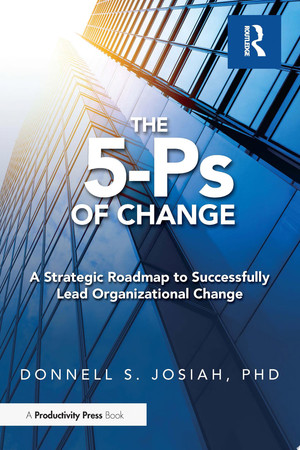 The 5-Ps of Change A Strategic Roadmap to Successfully Lead Organizational Change