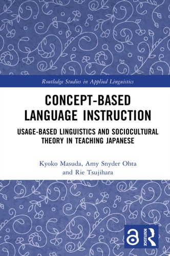 Concept-based Language Instruction Usage-based Linguistics and Sociocultural Theory in Teaching Japanese