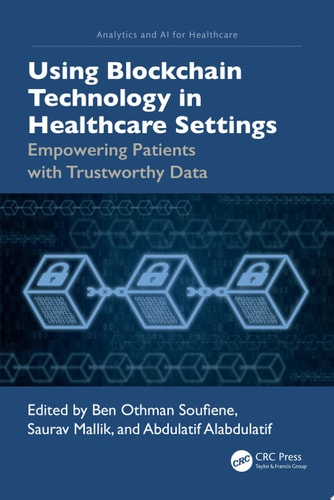 Using Blockchain Technology in Healthcare Settings Empowering Patients with Trustworthy Data
