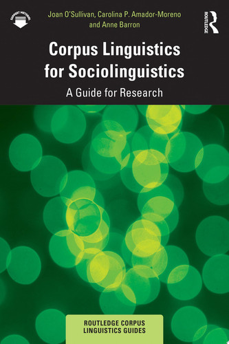 Corpus Linguistics for Sociolinguistics A Guide for Research