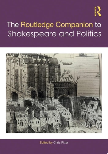 The Routledge Companion to Shakespeare and Politics