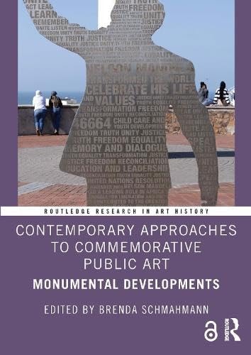 Contemporary Approaches to Commemorative Public Art Monumental Developments