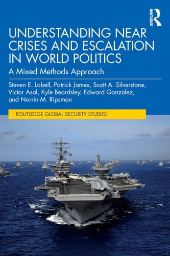 Understanding Near Crises and Escalation in World Politics A Mixed Methods Approach