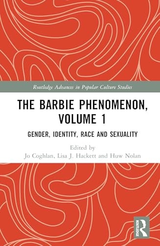 The Barbie Phenomenon, Volume 1 Gender, Identity, Race and Sexuality