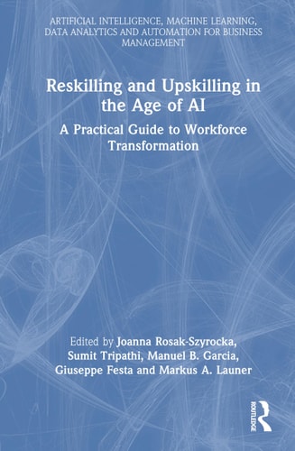 Reskilling and Upskilling in the Age of AI A Practical Guide to Workforce Transformation