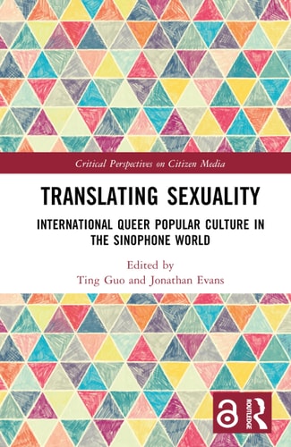 Translating Sexuality - International Queer Popular Culture in the Sinophone World