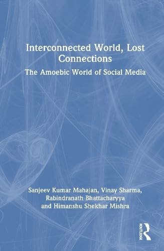 Interconnected World, Lost Connections The Amoebic World of Social Media
