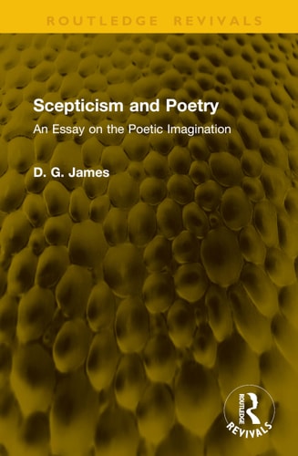 Scepticism and Poetry An Essay on the Poetic Imagination