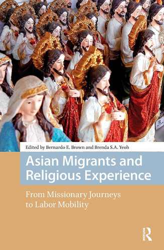 Asian Migrants and Religious Experience From Missionary Journeys to Labor Mobility