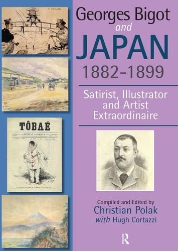 Georges Bigot and Japan, 1882-1899 Satirist, Illustrator and Artist Extraordinaire