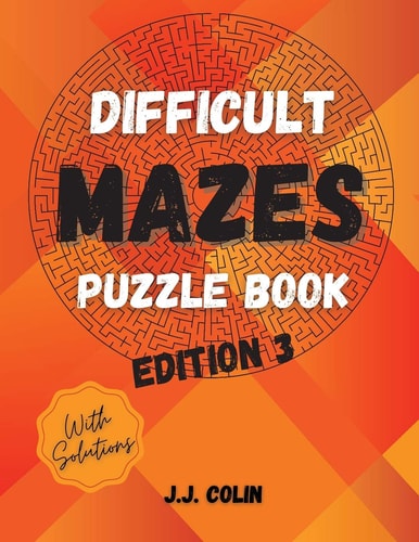 Difficult-Level MAZES Puzzle Book: 100 Difficult Mazes for Adults and Teens, Mindful Maze Activity Book, Large Print 8.5 X 11 In