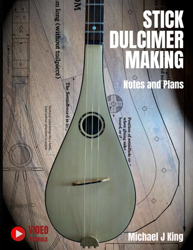 Stick Dulcimer Making: Notes and Plans