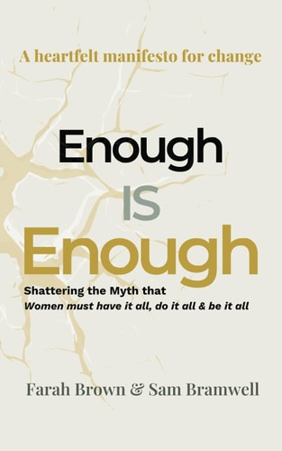 Enough is Enough, shattering the myth that women must have it all, do it all and be it all