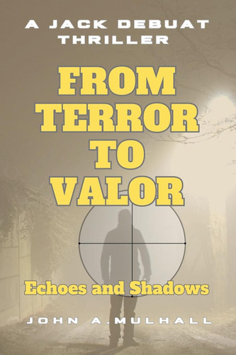 From Terror to Valor Echoes and Shadows