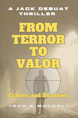 From Terror to Valor Echoes and Shadows