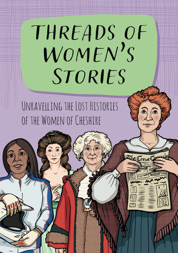 Threads of Women's Stories: Unravelling the Lost Histories of the Women of Cheshire