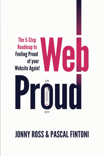 WebProud: The 5-step roadmap to feeling proud of your website again
