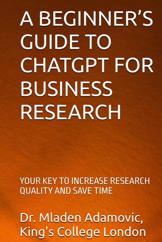 A BEGINNER’S GUIDE TO CHATGPT FOR BUSINESS RESEARCH: YOUR KEY TO INCREASE RESEARCH QUALITY AND SAVE TIME