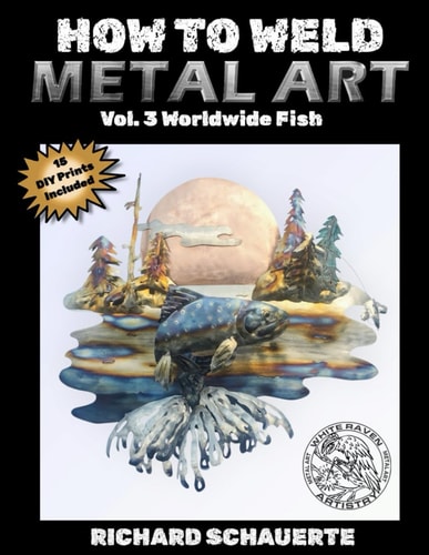 How to Weld Metal Art Vol. 3: Worldwide Fish