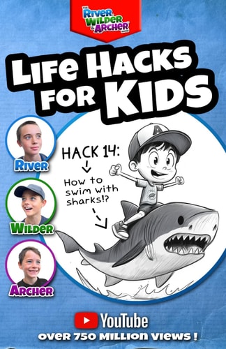 Life Hacks for Kids by The River, Wilder & Archer Show: Where hilarity meets handy, bite-sized nuggets of wisdom