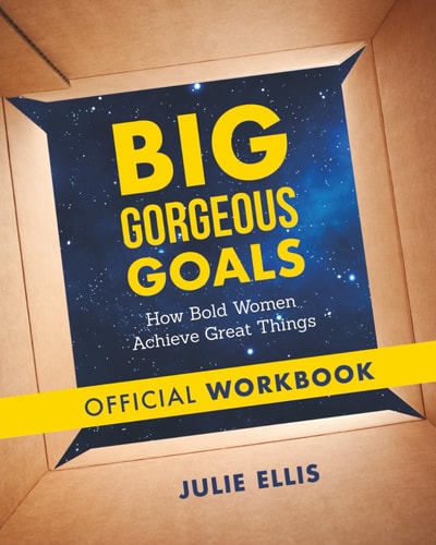 Big Gorgeous Goals - How Bold Women Achieve Great Things: Official Workbook
