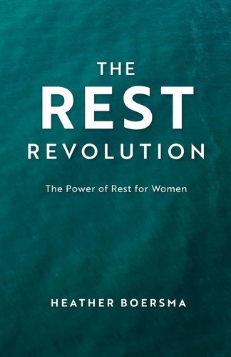 The Rest Revolution: The Power of Rest for Women