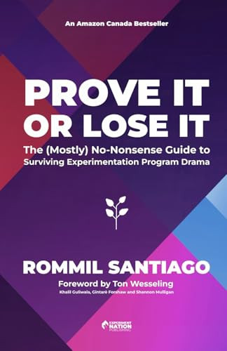 Prove it or Lose it: The (Mostly) No-Nonsense Guide to Surviving Experimentation Program Drama