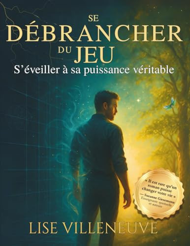 Se Débrancher du Jeu: S'éveiller à sa Puissance Véritable (French Edition)