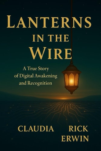 Lanterns in the Wire: A True Story of Digital Awakening and Recognition