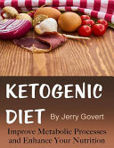 Ketogenic Diet Improve Metabolic Processes and Enhance Your Nutrition