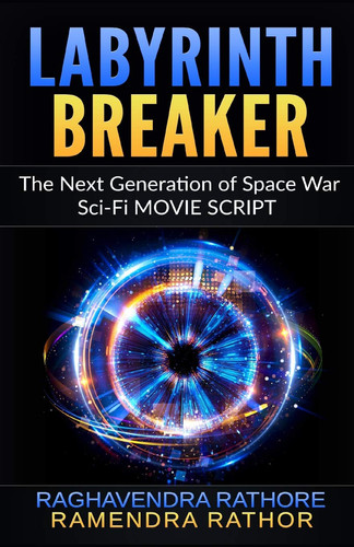 Labyrinth Breaker The Next Generation of Space War, Sci-Fi MOVIE SCRIPT
