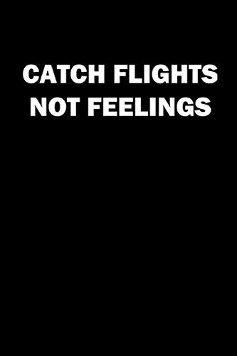 Catch Flights Not Feelings Notebook Reisetagebuch Notizbuch Backpacking Diary Travel Bullet Journal 6x9 Punkteraster