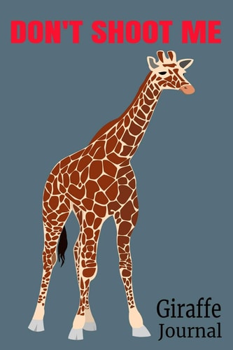 Don't Shoot Me Giraffe: Journal Ban Trophy Hunting