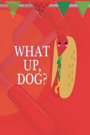What Up, Dog? Blank Lined Notebook ( Hot Dog ) (Red And Orange)