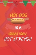 Hot Dog Is A Great Idea! Hot & Freash Blank Lined Notebook ( Hot Dog ) (Red And Orange)