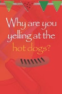 Why Are You Yelling At The Hot Dogs? Blank Lined Notebook ( Hot Dog ) (Red And Orange)