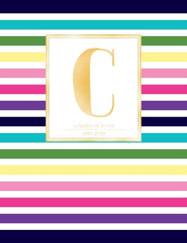 Academic Planner 2019-2020: Colorful Rainbow Stripes Gold Monogram Letter C