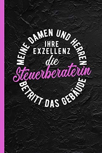 Meine Damen und Herren Ihre Exzellenz Die Steuerberaterin Betritt das Gebäude Notizbuch, Journal Oder Tagebuch Für Beruf - Liniert M. Überschrift