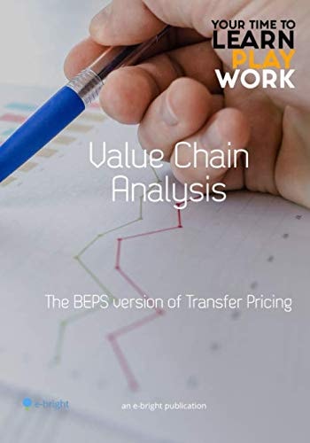 Value Chain Analysis - the BEPS Version of Transfer Pricing?