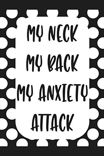 My Neck My Back My Anxiety Attack A Guided Anxiety Journal and Tracker