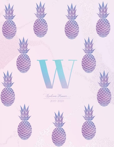 Academic Planner 2019-2020: Pineapple Purple Pink Blue Gradient Monogram Letter W