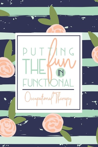 Putting The Fun In Functional Occupational Therapy A Navy + Green OT Notebook Gift For OT + Assistants