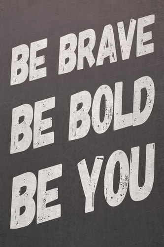 Be Brave Be Bold Be You Blank Lined Journal Notebook