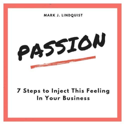 Passion! 7 Steps to Inject this Feeling in Your Business