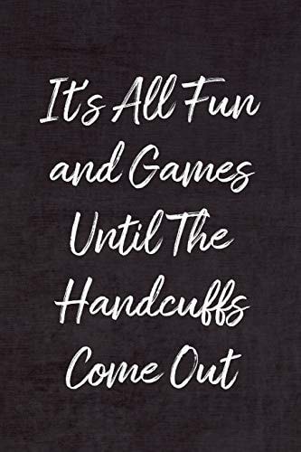 It's All Fun and Games Until the Handcuffs Come Out BDSM, Kink, and Fetish Scene Reflection and Growth Log