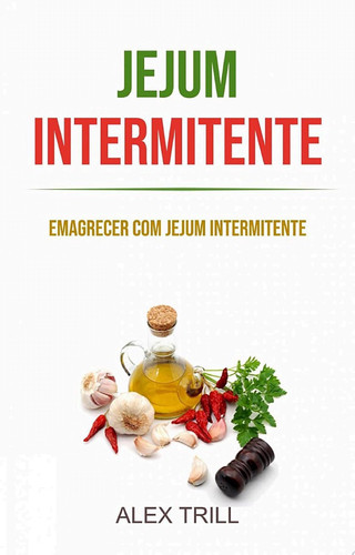 Jejum Intermitente: Emagrecer Com Jejum Intermitente