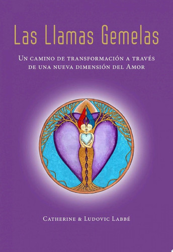 Las Llamas Gemelas Un camino de transformación a través de una nueva dimensión del Amor