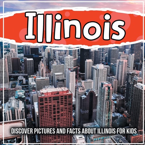 Illinois Discover Pictures and Facts about Illinois for Kids!